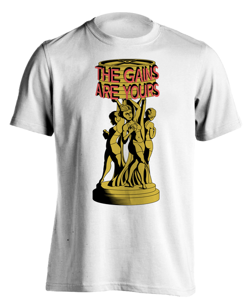 white "The Gains Are Yours" T-shirt