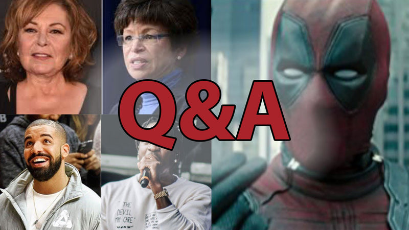 Q&A - Roseanne Canceled, Deadpool 2, Pusha T vs Drake, &More