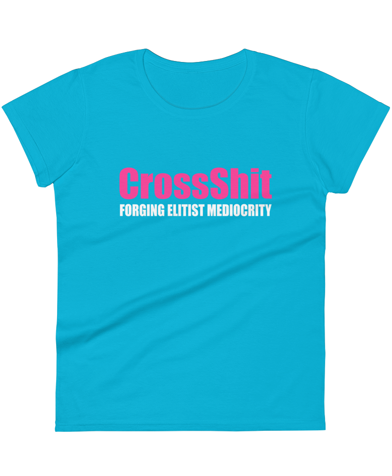 Caribbean blue "CrossShit: Forging Elitist Mediocrity" women's T-shirt